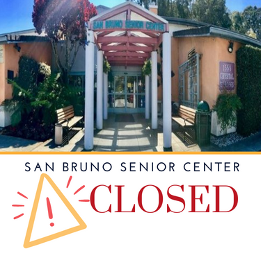Image of San Bruno Senior Center with text indicating it's closed.